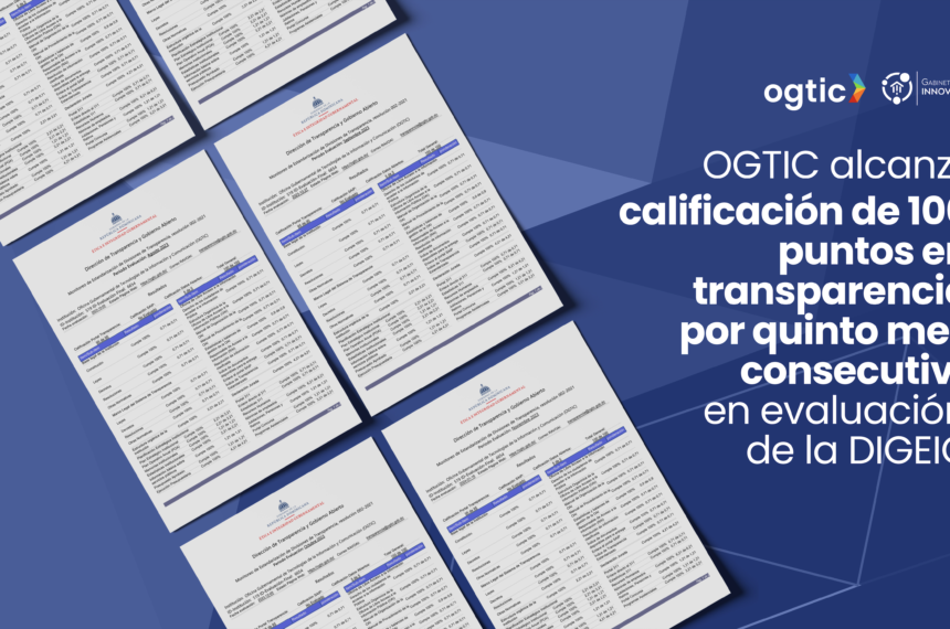 OGTIC alcanza calificación de 100% en transparencia por quinto mes consecutivo en evaluación de la DIGEIG