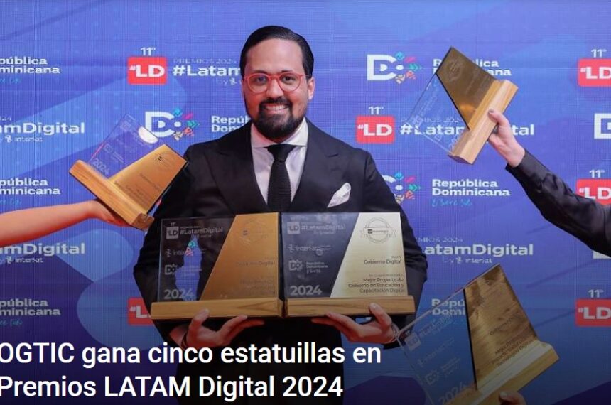 OGTIC gana 5 estatuillas en Premios LATAM Digital 2024 en la categoría Gobierno Digital